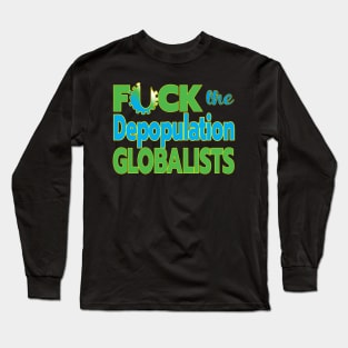 MANDATES ARE GLOBAL - F THE DEPOPULATION GLOBALISTS - DEPOP THE GLOBALISTS Long Sleeve T-Shirt